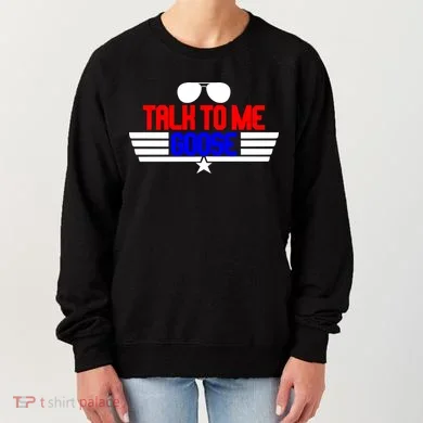 Talk To Me Goose Women's Sweatshirt
