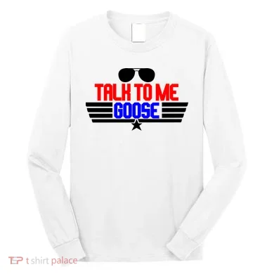 Talk To Me Goose Long Sleeve Shirt