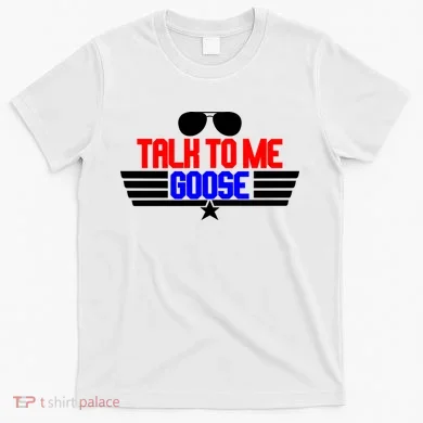 Talk To Me Goose T-Shirt