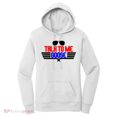Talk To Me Goose Women's Hoodie