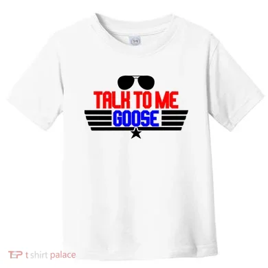 Talk To Me Goose Toddler T-Shirt
