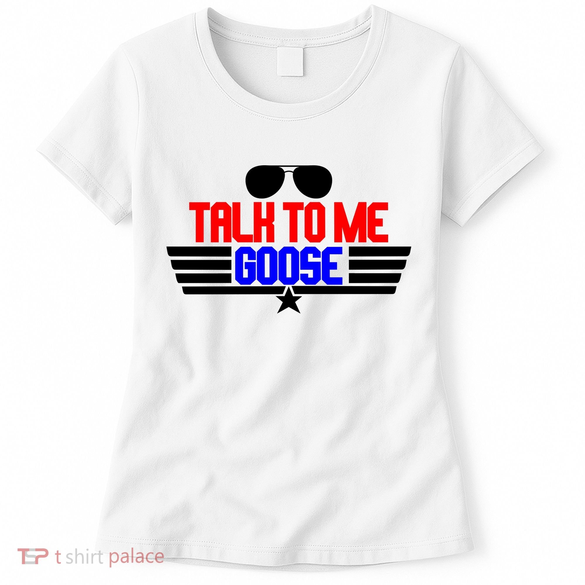 Talk To Me Goose Women's T-Shirt