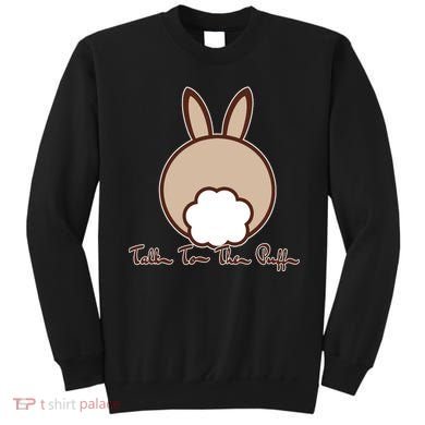 Talk To The Puff Funny Easter Bunny Sweatshirt