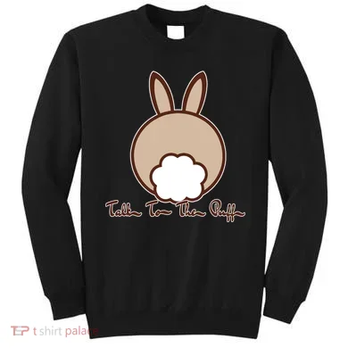 Talk To The Puff Funny Easter Bunny Sweatshirt
