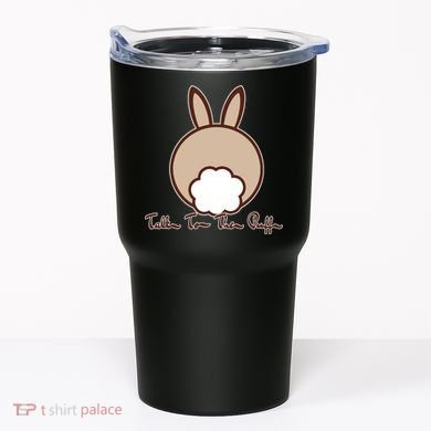 Talk To The Puff Funny Easter Bunny Tumbler