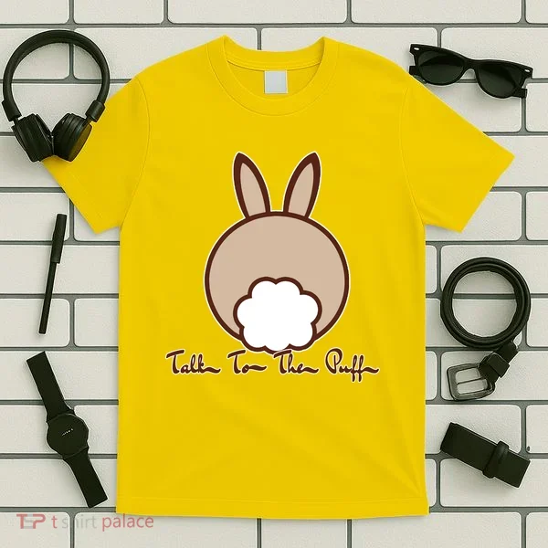 Talk To The Puff Funny Easter Bunny T-Shirt