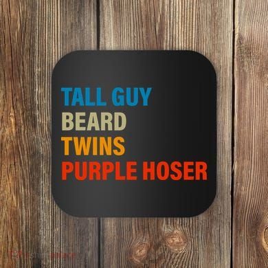 Tall Guy Beard Twins Purple Hoser Funny Meme Coaster