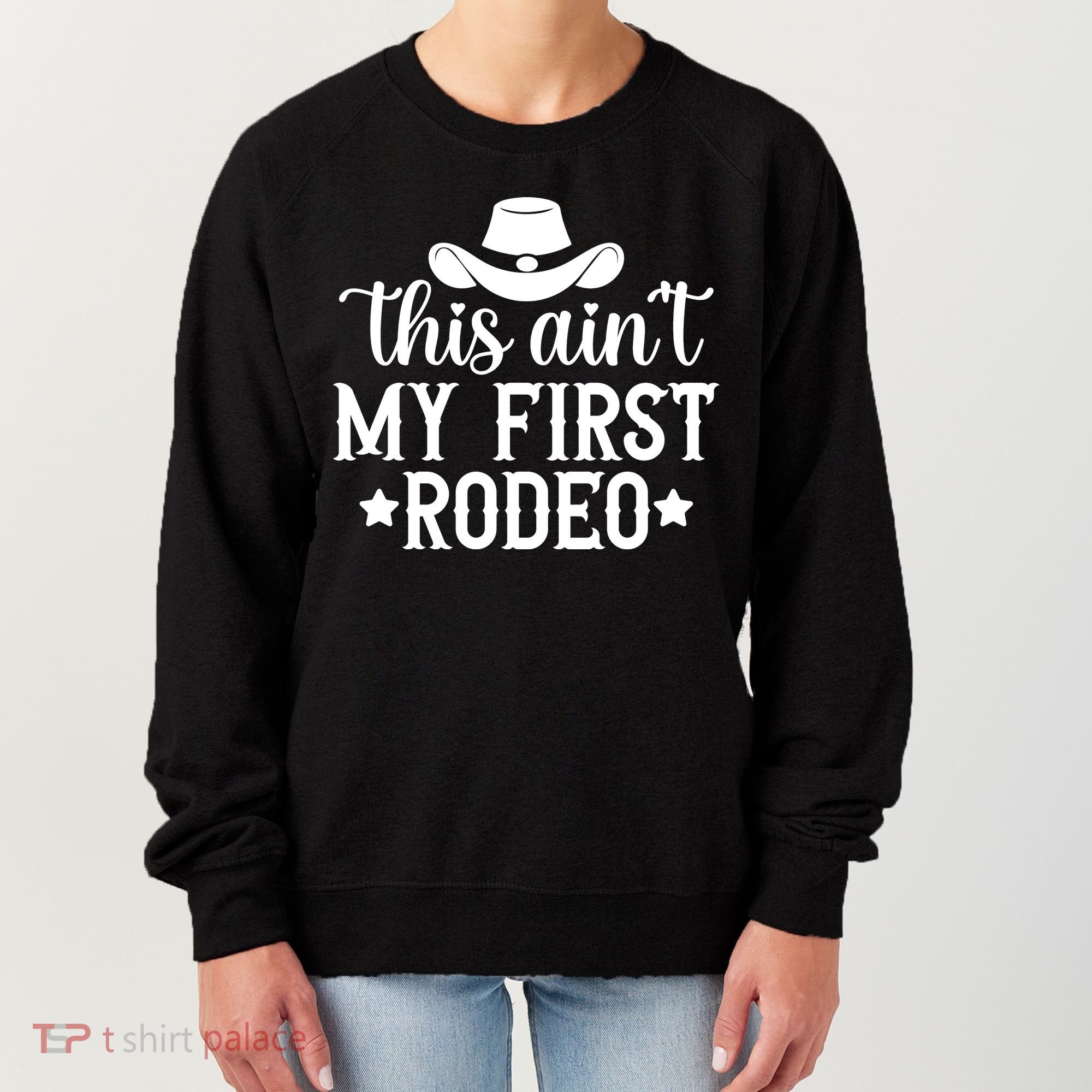 This Aint My First Rodeo Women's Sweatshirt