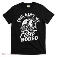 This Ain't My First Rodeo Funny Cowboy Rodeo Bull Rider T-Shirt thumb 0