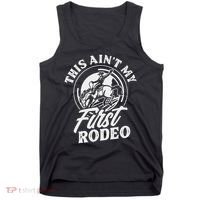 This Ain't My First Rodeo Funny Cowboy Rodeo Bull Rider Tank Top thumb 0