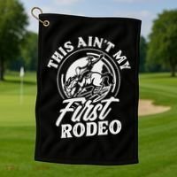 This Ain't My First Rodeo Funny Cowboy Rodeo Bull Rider Golf Towel thumb 1