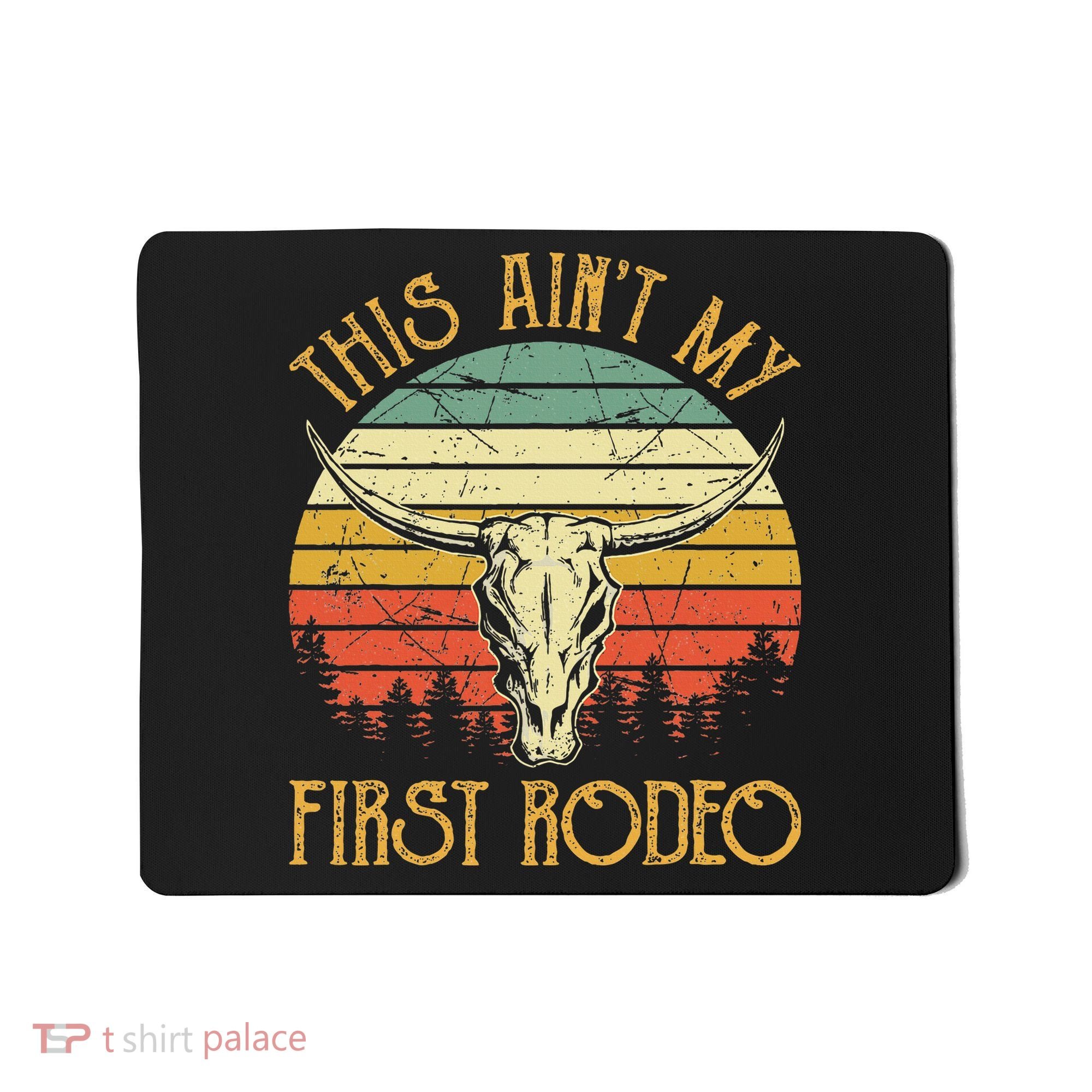 This AinT My First Rodeo Southern Western Bull Skull Mousepad