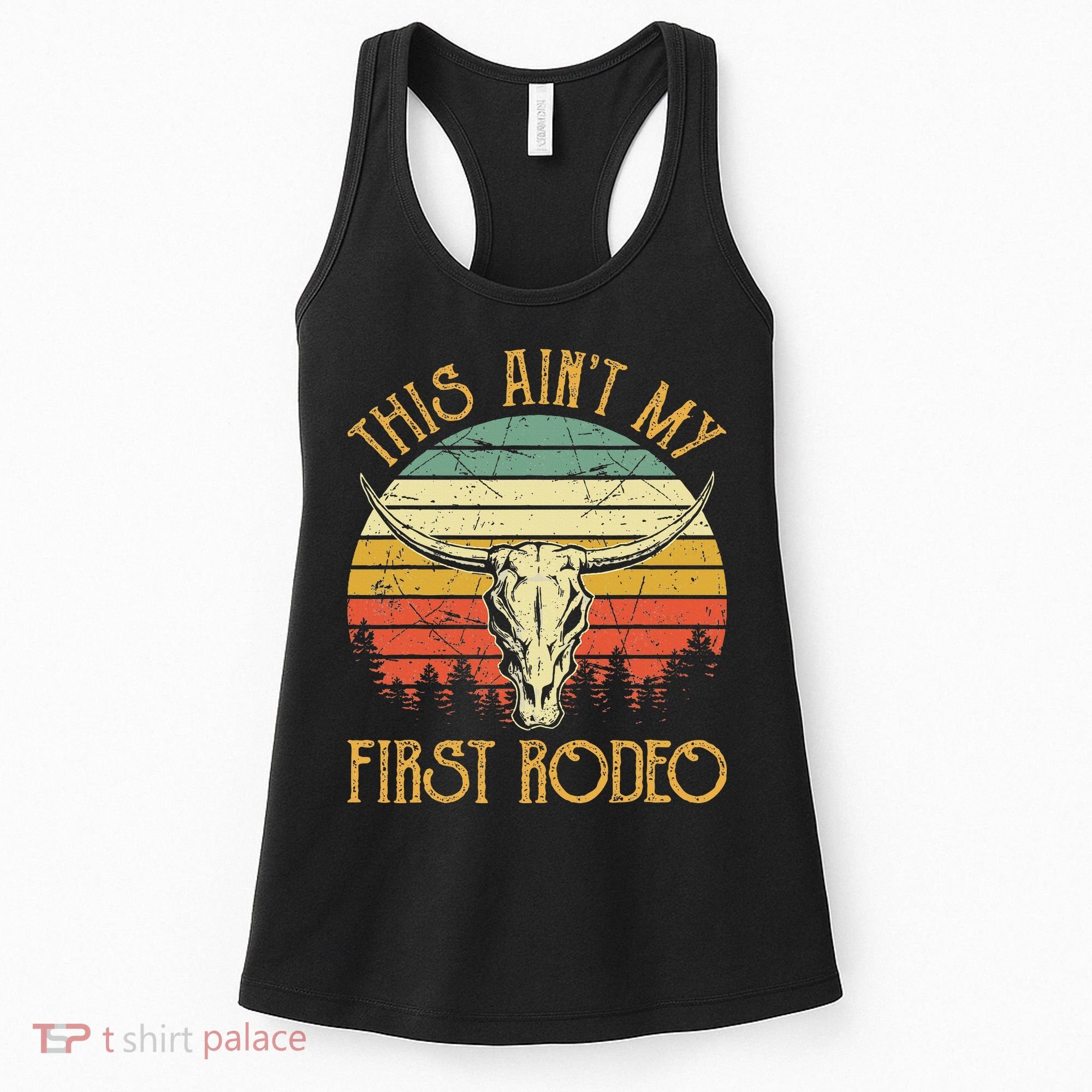 This AinT My First Rodeo Southern Western Bull Skull Women's Tank Top