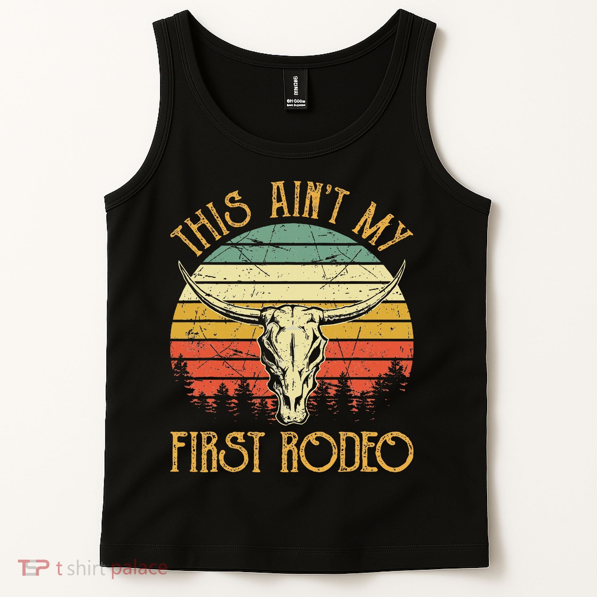 This AinT My First Rodeo Southern Western Bull Skull Tank Top