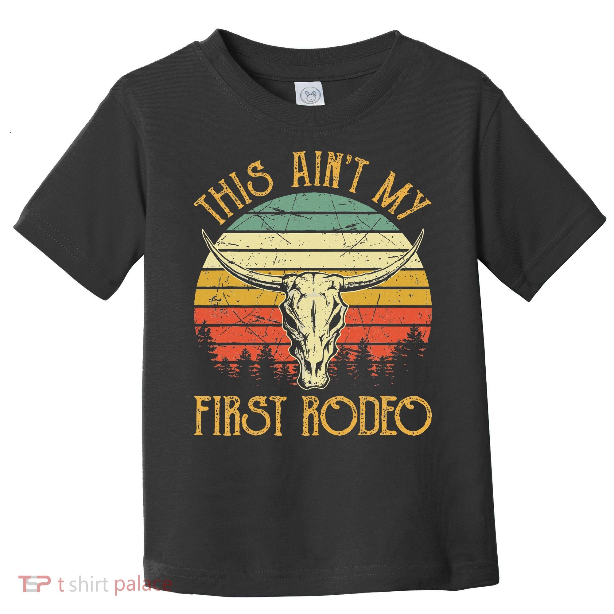 This AinT My First Rodeo Southern Western Bull Skull Toddler T-Shirt