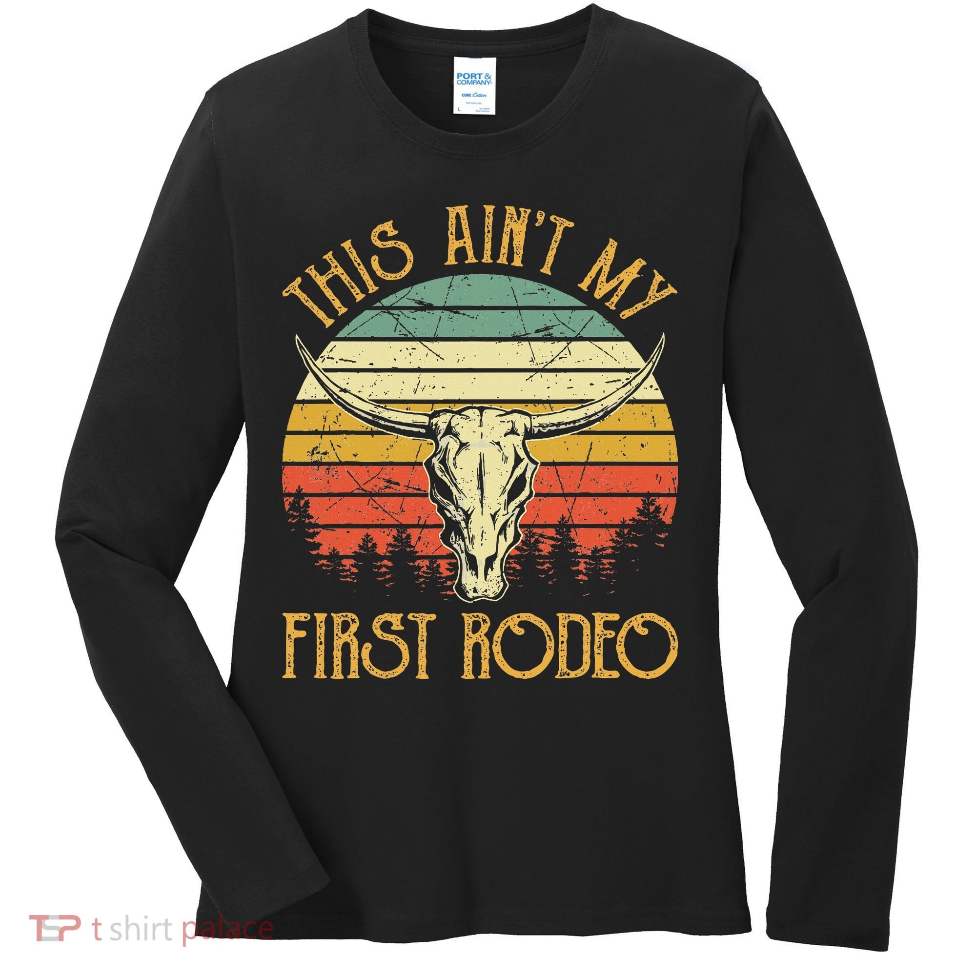 This AinT My First Rodeo Southern Western Bull Skull Women's Long Sleeve Shirt