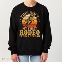 This AinT My First Rodeo ItS My Second Bull Riding Art Women's Sweatshirt thumb 0