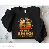 This AinT My First Rodeo ItS My Second Bull Riding Art Sweatshirt thumb 2