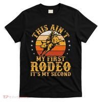 This AinT My First Rodeo ItS My Second Bull Riding Art T-Shirt thumb 0