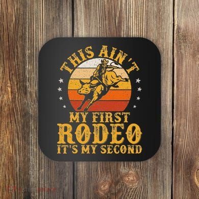 This AinT My First Rodeo ItS My Second Bull Riding Art Coaster