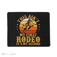 This AinT My First Rodeo ItS My Second Bull Riding Art Mousepad thumb 0