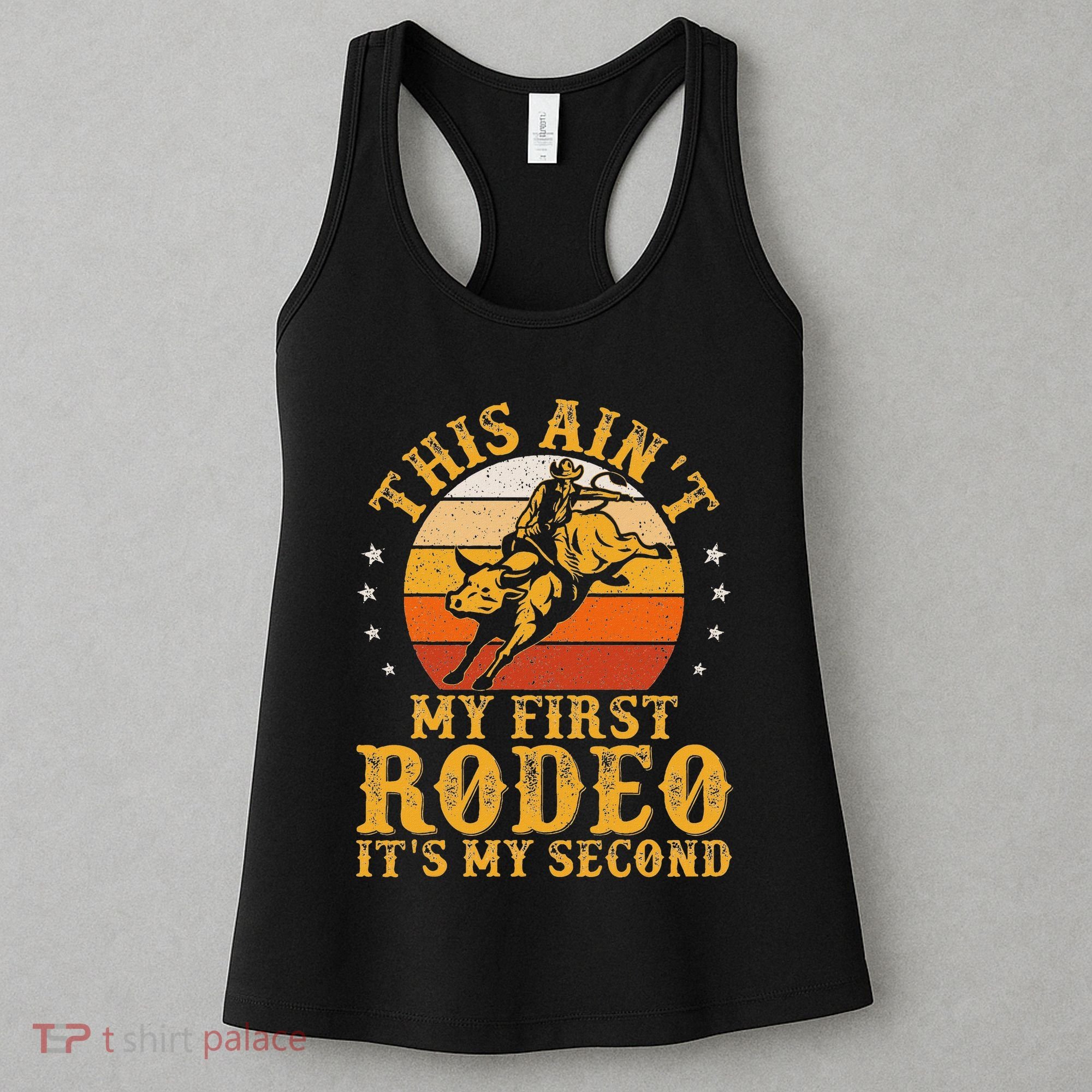 This AinT My First Rodeo ItS My Second Bull Riding Art Women's Tank Top