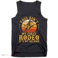 This AinT My First Rodeo ItS My Second Bull Riding Art Tank Top thumb 0