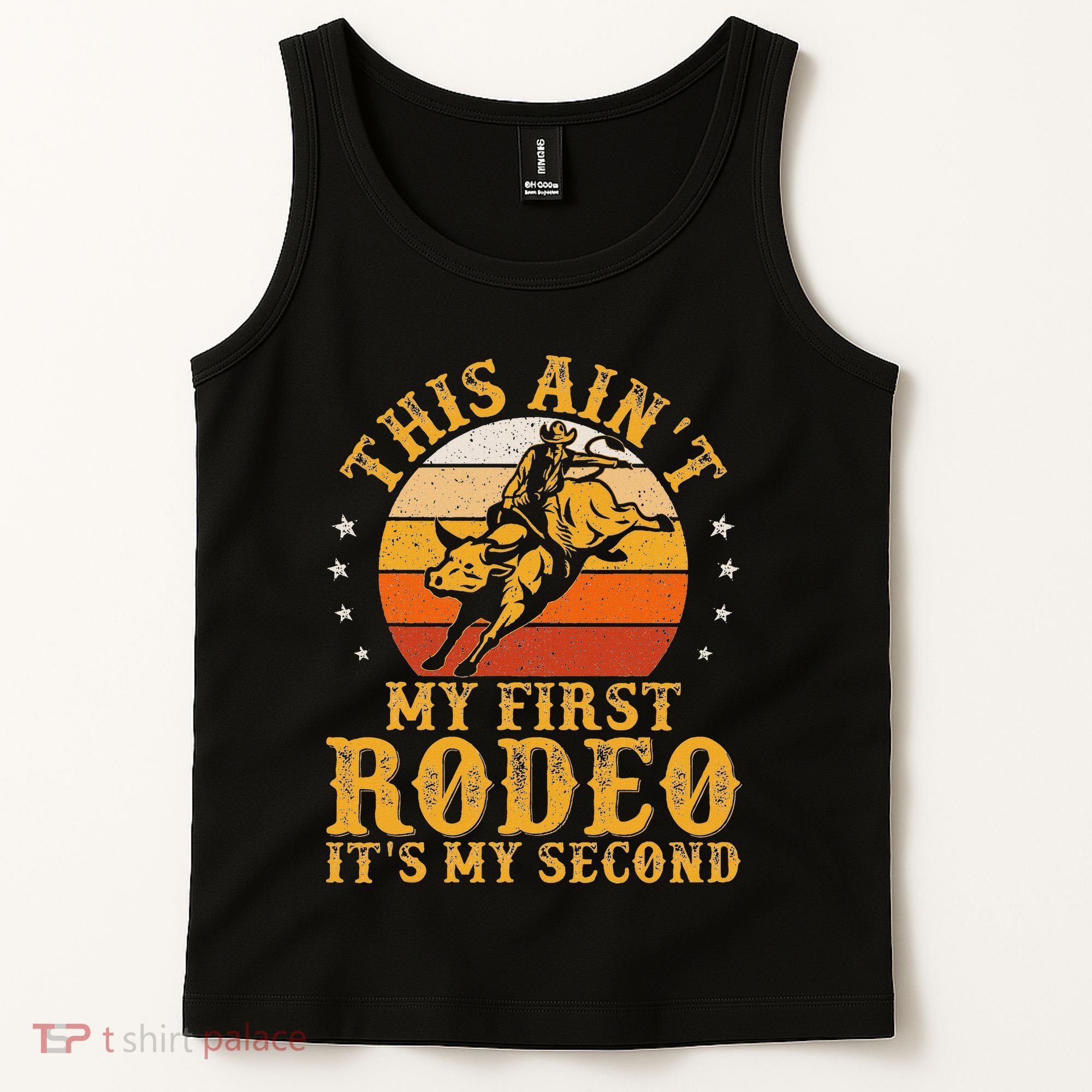This AinT My First Rodeo ItS My Second Bull Riding Art Tank Top