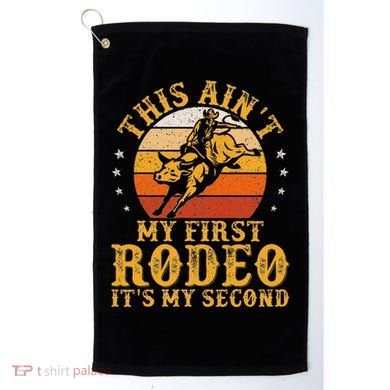 This AinT My First Rodeo ItS My Second Bull Riding Art Golf Towel