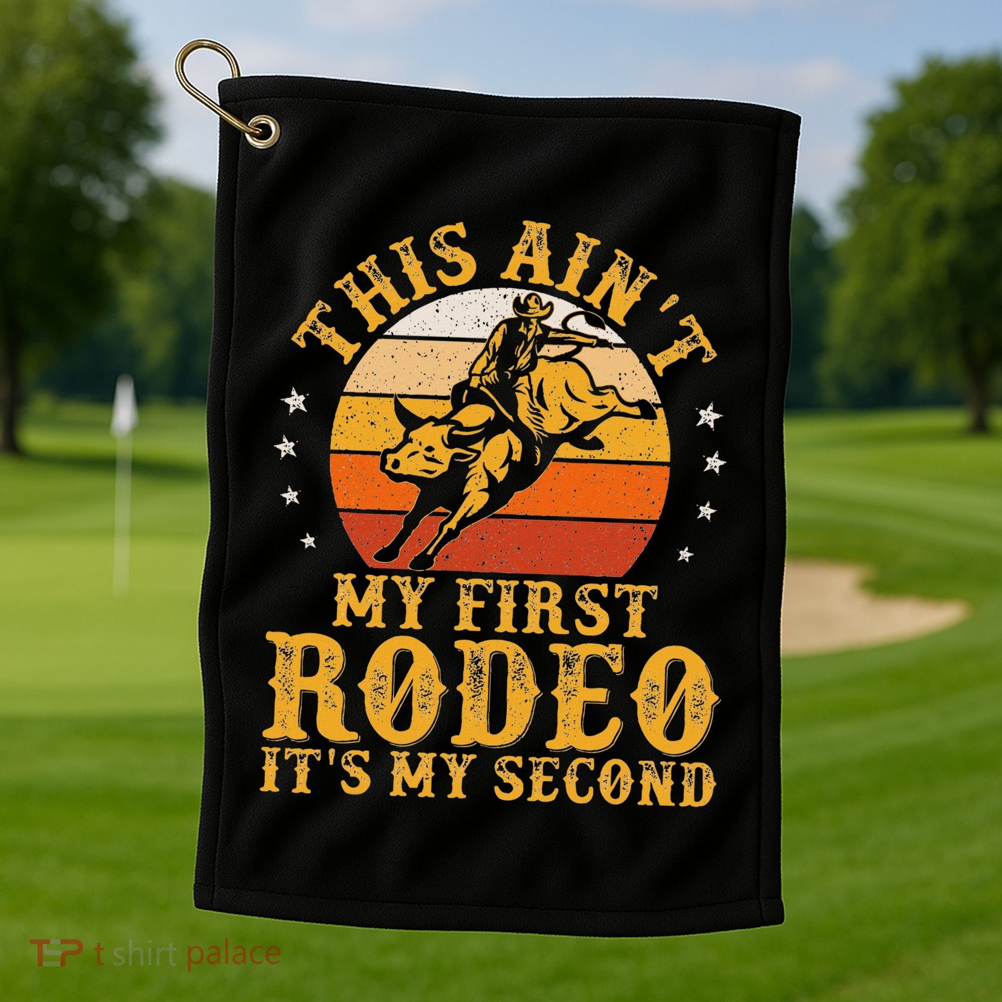 This AinT My First Rodeo ItS My Second Bull Riding Art Golf Towel