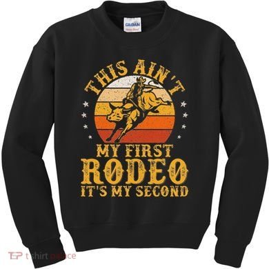 This AinT My First Rodeo ItS My Second Bull Riding Art Kids Sweatshirt