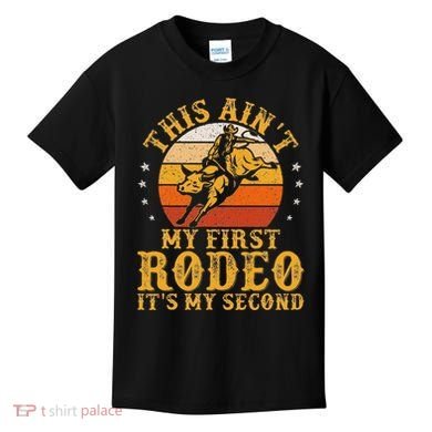 This AinT My First Rodeo ItS My Second Bull Riding Art Kids T-Shirt