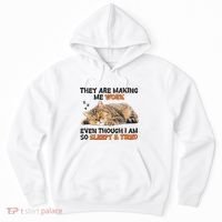 The Are Making Me Work Even Though I Am So Sleepy And Tired Cute Cat Hoodie thumb 0