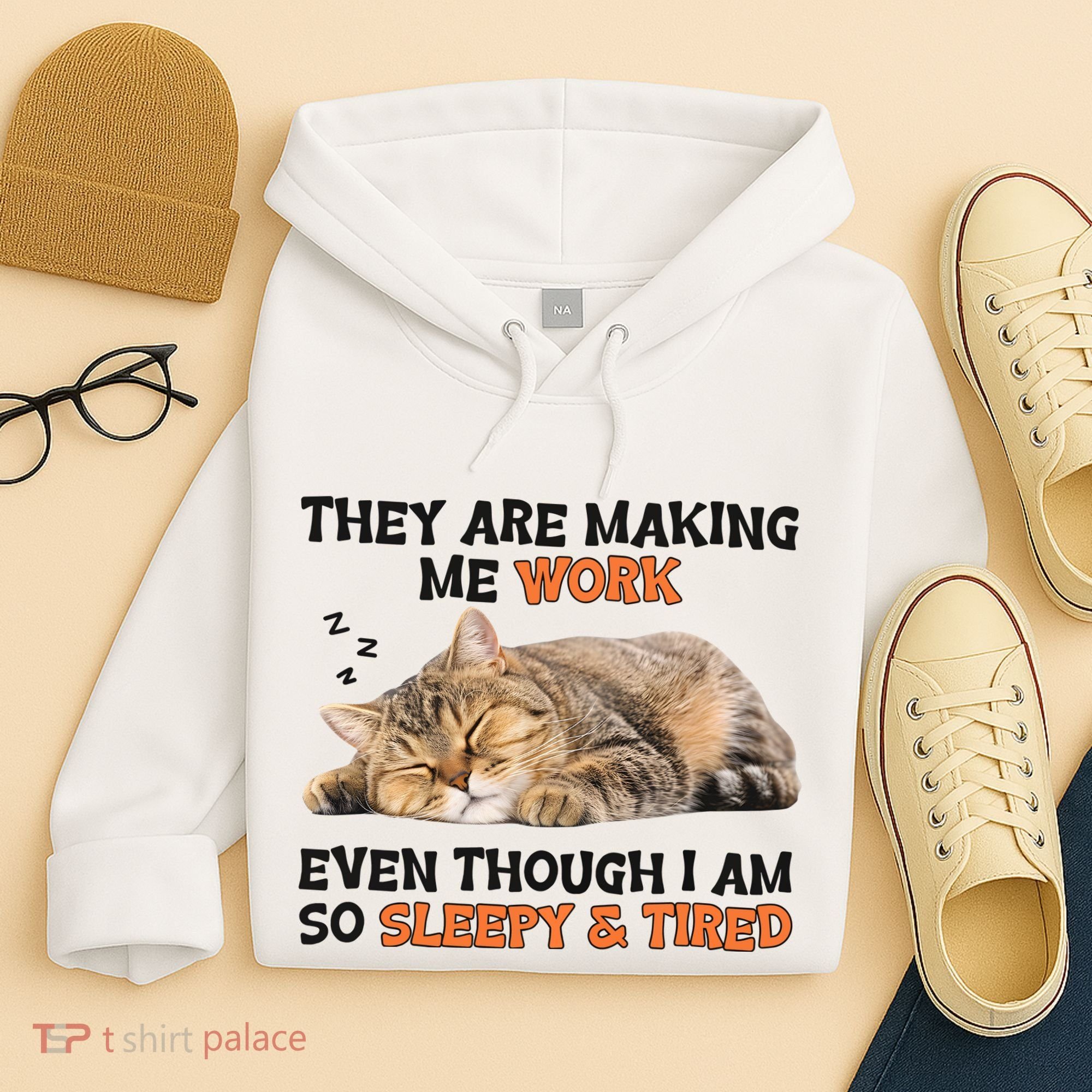 The Are Making Me Work Even Though I Am So Sleepy And Tired Cute Cat Hoodie