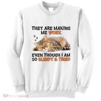 The Are Making Me Work Even Though I Am So Sleepy And Tired Cute Cat Sweatshirt thumb 0