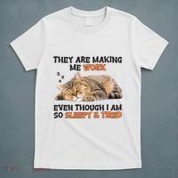The Are Making Me Work Even Though I Am So Sleepy And Tired Cute Cat T-Shirt thumb 5