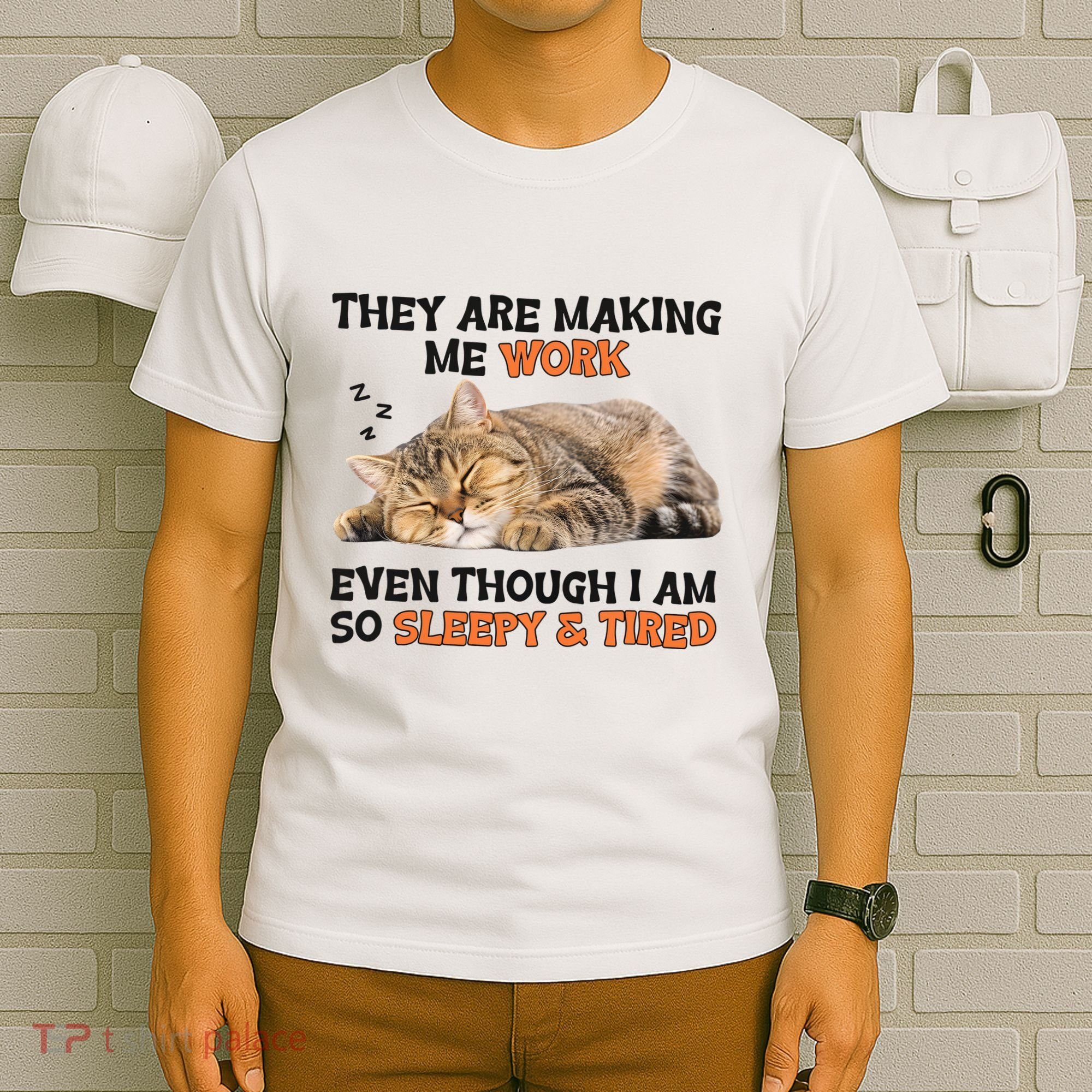 The Are Making Me Work Even Though I Am So Sleepy And Tired Cute Cat T-Shirt