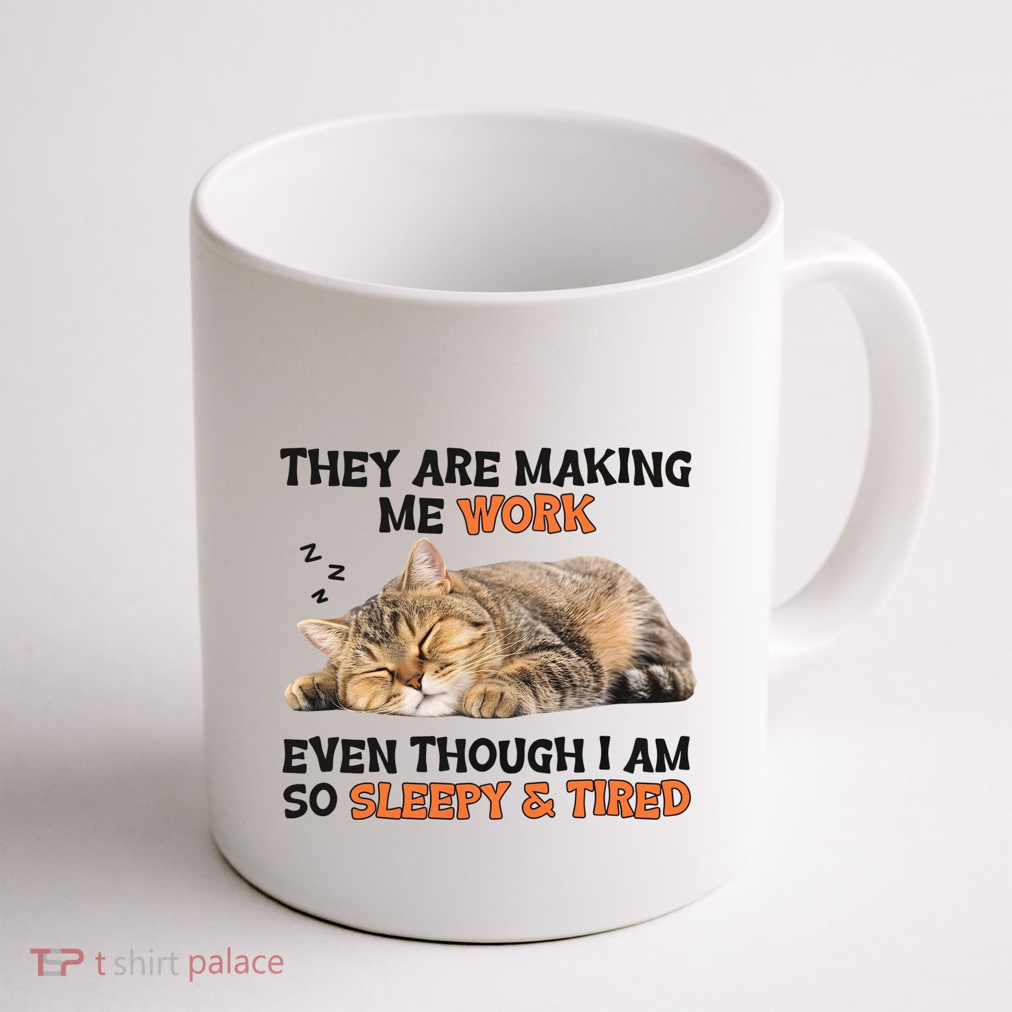 The Are Making Me Work Even Though I Am So Sleepy And Tired Cute Cat Coffee Mug
