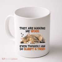 The Are Making Me Work Even Though I Am So Sleepy And Tired Cute Cat Coffee Mug thumb 0