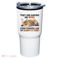 The Are Making Me Work Even Though I Am So Sleepy And Tired Cute Cat Tumbler thumb 0