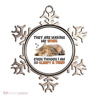 The Are Making Me Work Even Though I Am So Sleepy And Tired Cute Cat Ornament