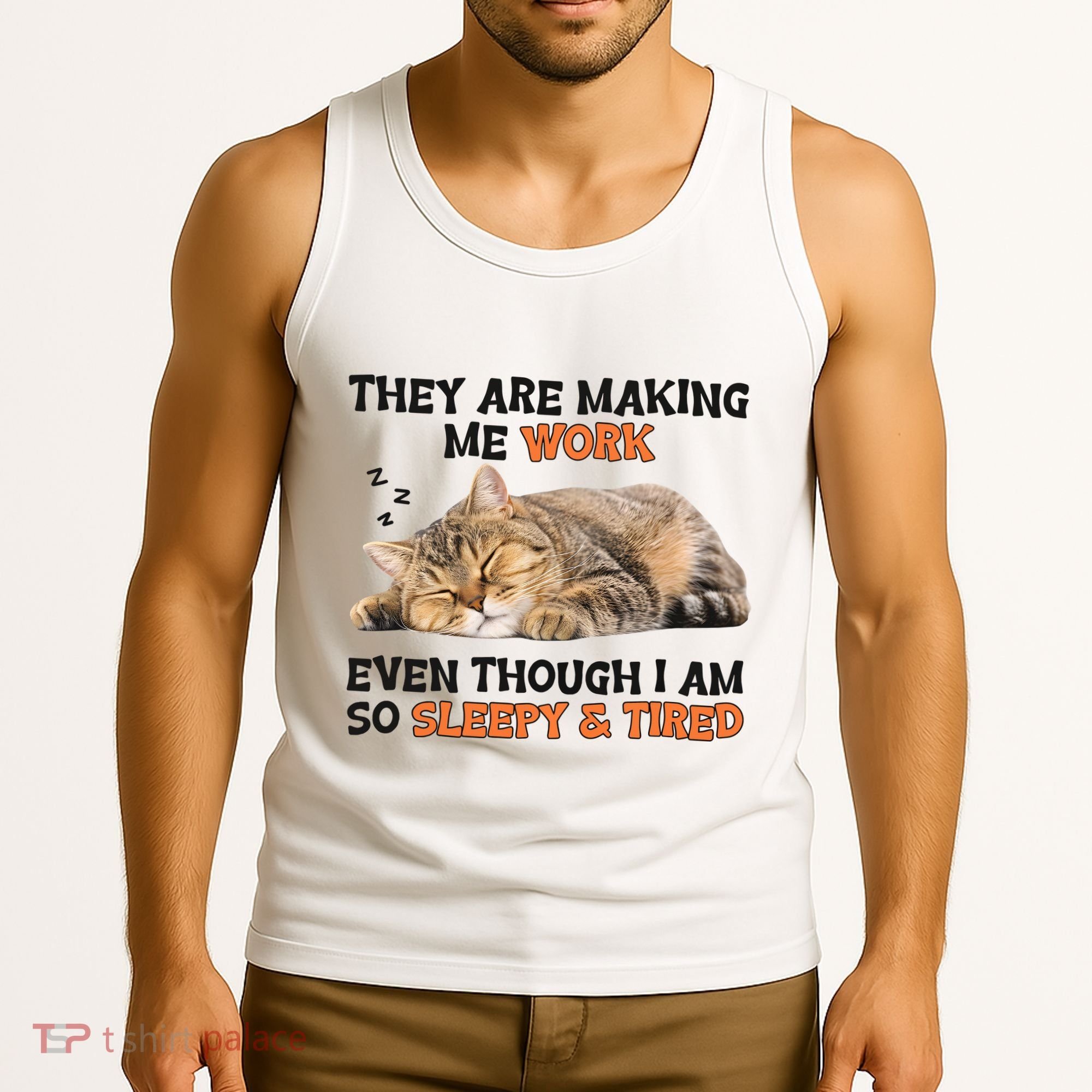 The Are Making Me Work Even Though I Am So Sleepy And Tired Cute Cat Tank Top