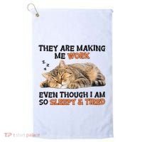The Are Making Me Work Even Though I Am So Sleepy And Tired Cute Cat Golf Towel thumb 0