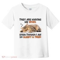 The Are Making Me Work Even Though I Am So Sleepy And Tired Cute Cat Toddler T-Shirt thumb 0