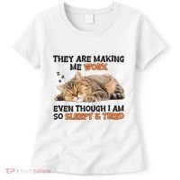 The Are Making Me Work Even Though I Am So Sleepy And Tired Cute Cat Women's T-Shirt thumb 0