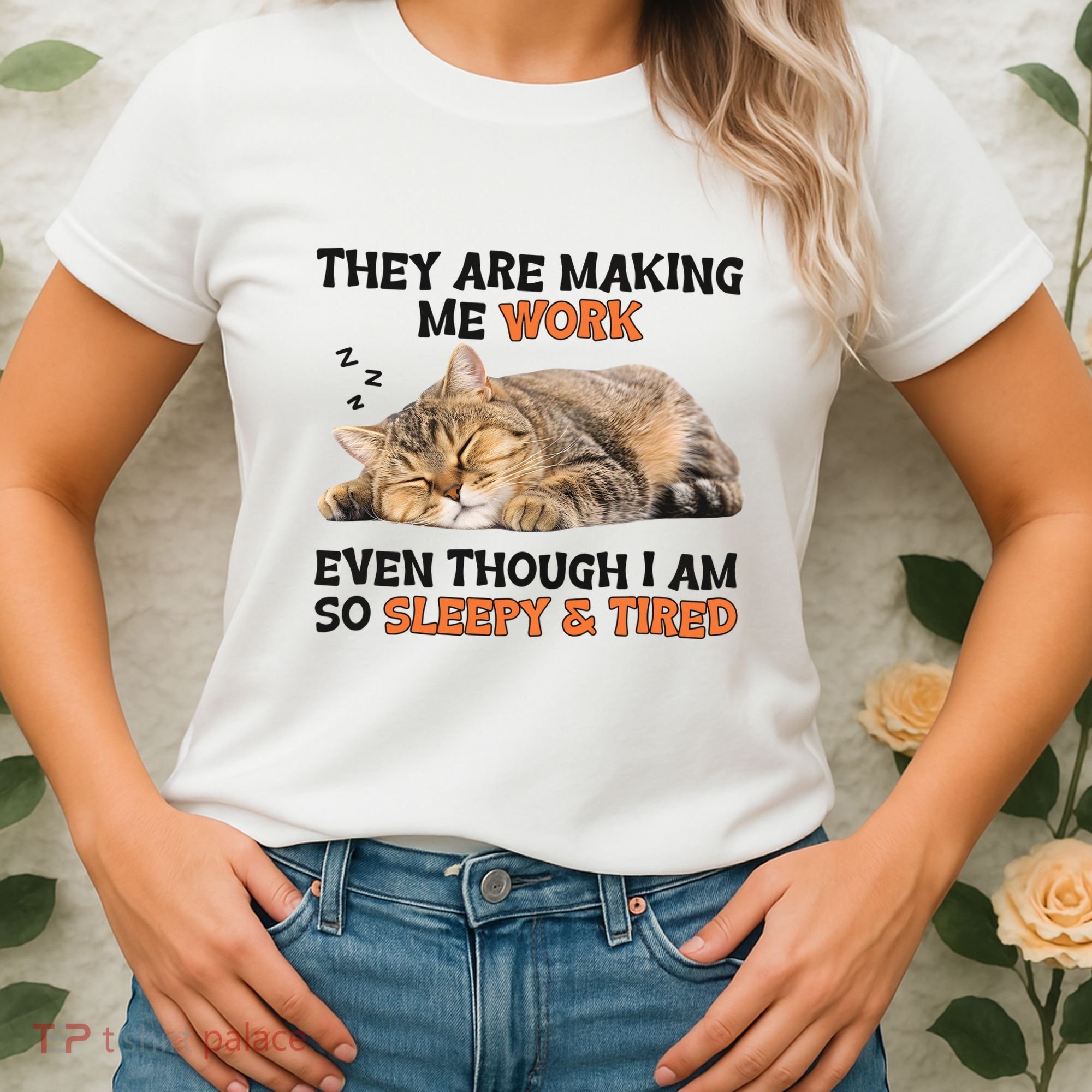 The Are Making Me Work Even Though I Am So Sleepy And Tired Cute Cat Women's T-Shirt