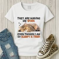 The Are Making Me Work Even Though I Am So Sleepy And Tired Cute Cat Women's T-Shirt thumb 3