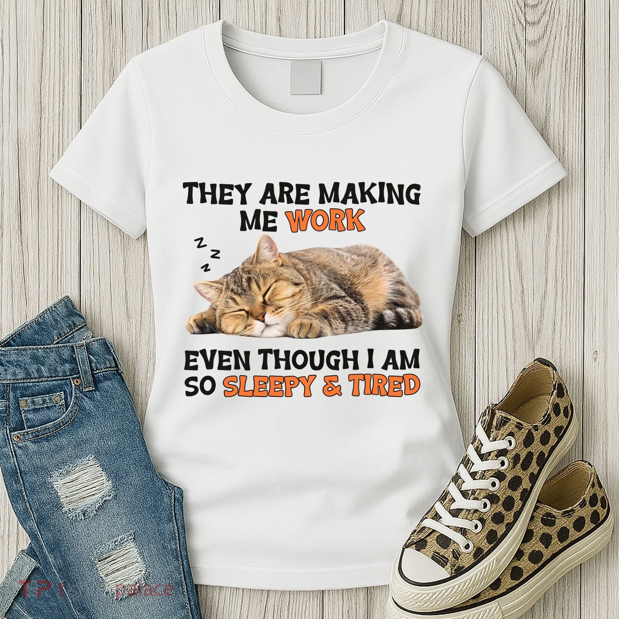 The Are Making Me Work Even Though I Am So Sleepy And Tired Cute Cat Women's T-Shirt