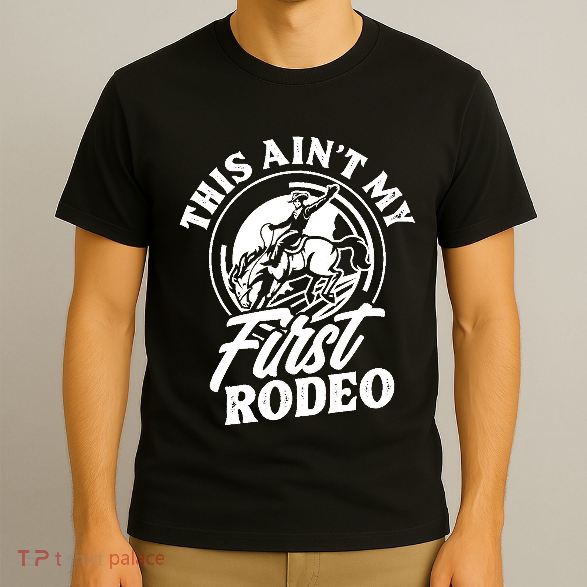 This Ain't My First Rodeo Funny Cowboy Rodeo Bull Rider T-Shirt