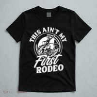 This Ain't My First Rodeo Funny Cowboy Rodeo Bull Rider T-Shirt thumb 5